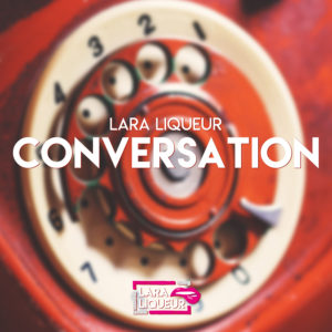 Lara Liqueur - Conversation